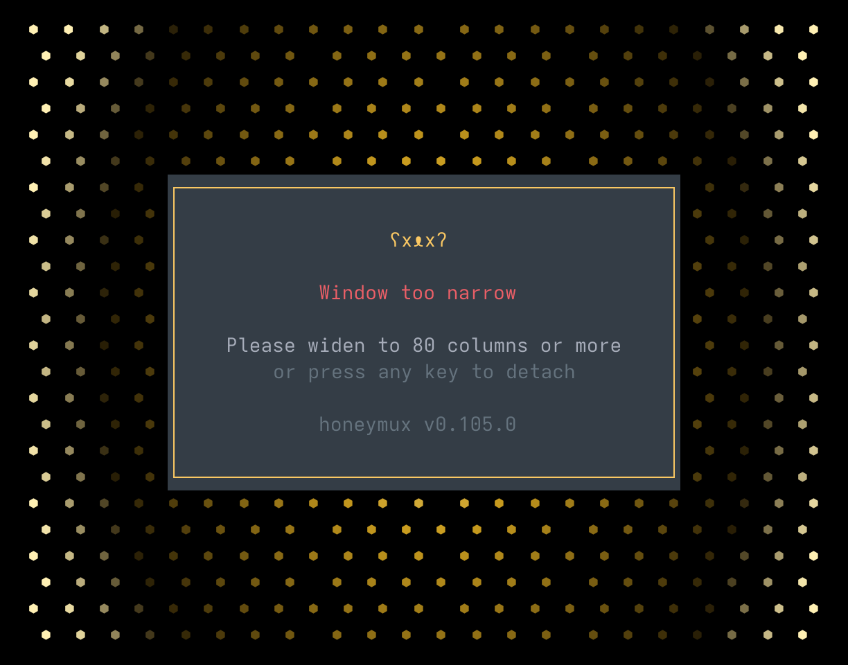 Too-narrow overlay covering the terminal with a ‘Window too narrow — please widen to 80 columns or more’ message